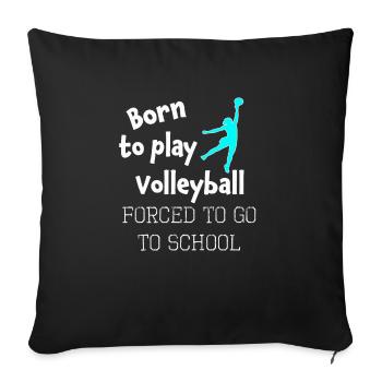 Funny Girls Volleyball Gift Born to do Volleyball - Sofa pillowcase 17,3'' x 17,3'' (45 x 45 cm) - black - Front