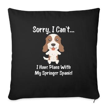Sorry I Can't I Have Plans With My Springer Spaniel - Sofa pillowcase 17,3'' x 17,3'' (45 x 45 cm) - black - Front