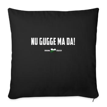 Saxon saying funny - Nu gugge ma da - Sofa pillowcase 17,3'' x 17,3'' (45 x 45 cm) - black - Front