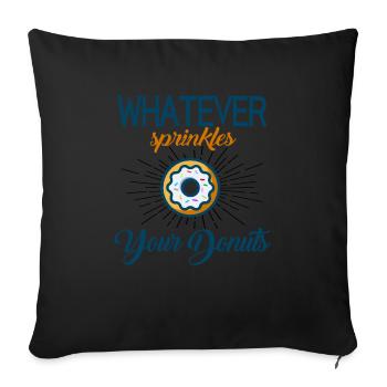 Whatever Sprinkles Your Donuts - Sofa pillowcase 17,3'' x 17,3'' (45 x 45 cm) - black - Front