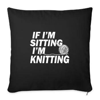 If I'm Sitting I'm Knitting - Sofa pillowcase 17,3'' x 17,3'' (45 x 45 cm) - black - Front