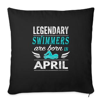 Swiming Legends are born in April - Sofa pillowcase 17,3'' x 17,3'' (45 x 45 cm) - black - Front