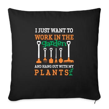 Funny Gardening & Garden Gifts I Just Want to - Sofa pillowcase 17,3'' x 17,3'' (45 x 45 cm) - black - Front