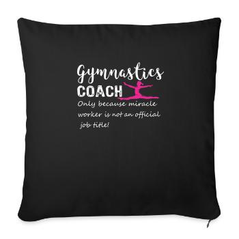 Fun Gymnastics Gymnastics Coach miracle worker - Sofa pillowcase 17,3'' x 17,3'' (45 x 45 cm) - black - Front