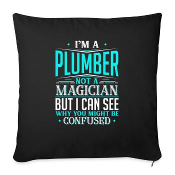 I'm A Plumber Not A Magician But I can See Why - Sofa pillowcase 17,3'' x 17,3'' (45 x 45 cm) - black - Front