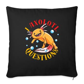 I Axolotl Questions Ask A Lot Of Questions Pun - Sofa pillowcase 17,3'' x 17,3'' (45 x 45 cm) - black - Front