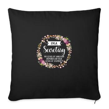 I'm A Secretary My Level Of Sarcasm Depends On - Sofa pillowcase 17,3'' x 17,3'' (45 x 45 cm) - black - Front