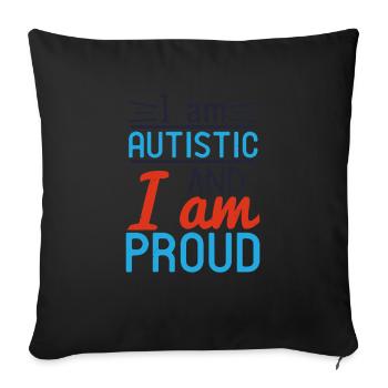 I am autistic and I am proud - Sofa pillowcase 17,3'' x 17,3'' (45 x 45 cm) - black - Front