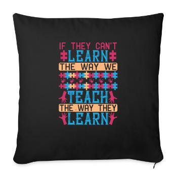If they can’t learn the way we teach, we teach - Sofa pillowcase 17,3'' x 17,3'' (45 x 45 cm) - black - Front