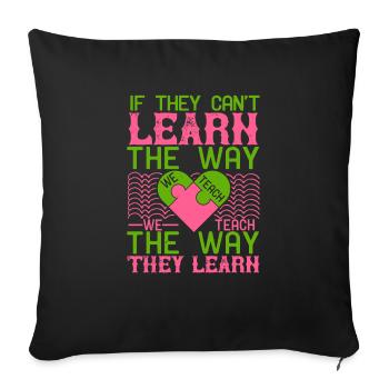 If they can’t learn the way we teach, we teach - Sofa pillowcase 17,3'' x 17,3'' (45 x 45 cm) - black - Front