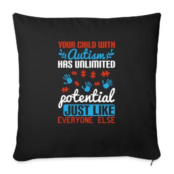 Your child with autism has unlimited potential, - Sofa pillowcase 17,3'' x 17,3'' (45 x 45 cm) - black - Front