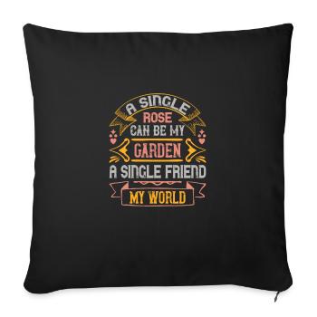 Une seule rose peut être mon jardin... un seul ami, - Housse de coussin décorative 45 x 45 cm - noir - Devant