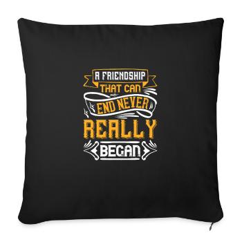 Une amitié qui peut se terminer n’a jamais vraiment commencé - Housse de coussin décorative 45 x 45 cm - noir - Devant