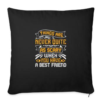 Things are never quite as scary when you have a - Sofa pillowcase 17,3'' x 17,3'' (45 x 45 cm) - black - Front