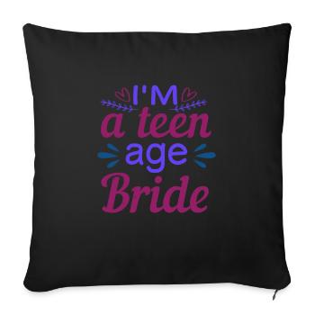 I'm a teen age bride - Sofa pillowcase 17,3'' x 17,3'' (45 x 45 cm) - black - Front