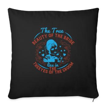 The true beauty of the bride lies in the eyes of - Sofa pillowcase 17,3'' x 17,3'' (45 x 45 cm) - black - Front