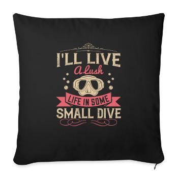 Je vais vivre une vie luxuriante dans une petite plongée - Housse de coussin décorative 45 x 45 cm - noir - Devant