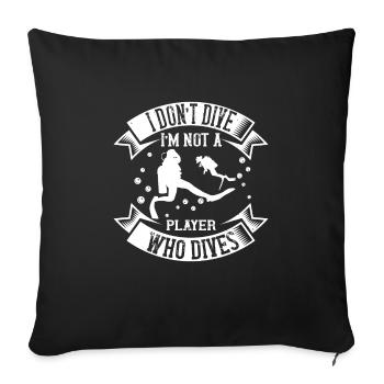 Je ne plonge pas. Je ne suis pas un joueur qui plonge - Housse de coussin décorative 45 x 45 cm - noir - Devant