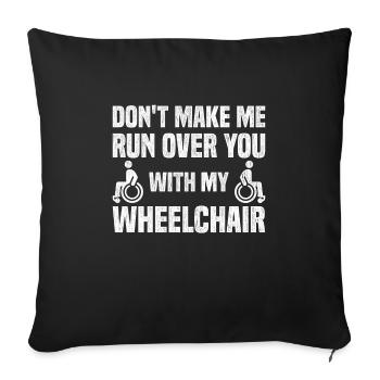 Jokes Wheelchair PWD Design Quote Do not Make Me Ru - Sofa pillowcase 17,3'' x 17,3'' (45 x 45 cm) - black - Front