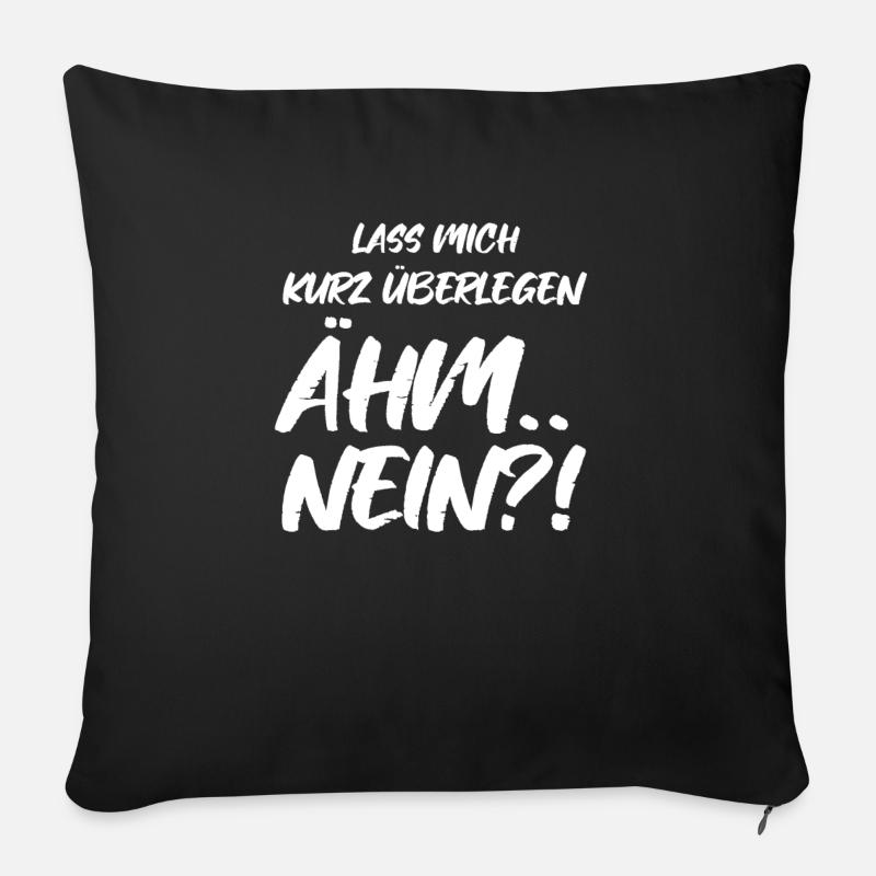 Lass Mich Kurz Überlegen Ähm.. Nein?! - Sofakissenbezug 45 x 45 cm - Schwarz