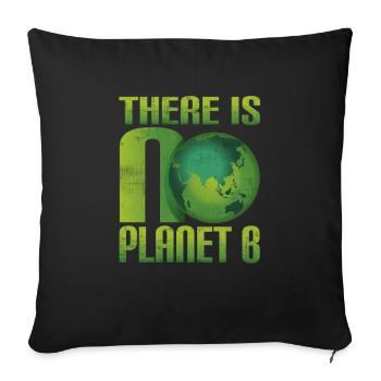 There is no Planet B - Environmental Protection Climate Protection - Sofa pillowcase 17,3'' x 17,3'' (45 x 45 cm) - black - Front