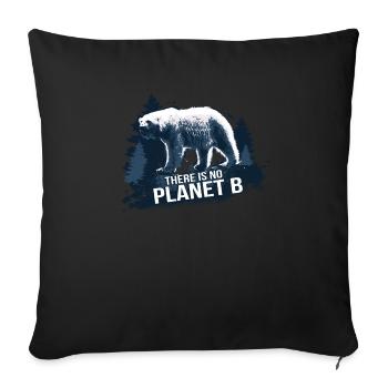 There is no Planet B - Environmental Protection Climate Protection - Sofa pillowcase 17,3'' x 17,3'' (45 x 45 cm) - black - Front