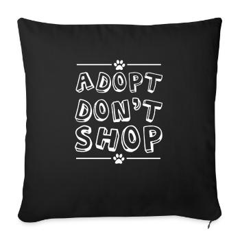 Tiere - Adopt Don't Shop - Sofakissenbezug 45 x 45 cm - Schwarz - Vorne
