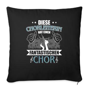 Diese Chorleiterin hat einen fantastischen Chor - Sofakissenbezug 45 x 45 cm - Schwarz - Vorne
