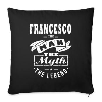 Vorname Francesco der Mann der Mythos die Legende - Sofakissenbezug 45 x 45 cm - Schwarz - Vorne