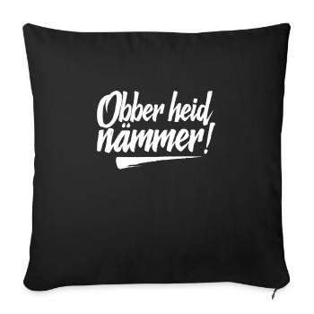 Obber heid nämmer fränkisch Franken - Sofakissenbezug 45 x 45 cm - Schwarz - Vorne