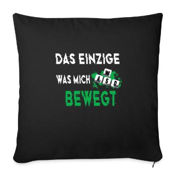Gamer WASD Zocken Spruch Einzige was mich bewegt - Sofakissenbezug 45 x 45 cm - Schwarz - Vorne