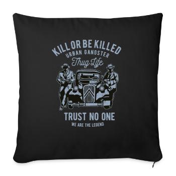 Kill Or Be Killed - Sofa pillowcase 17,3'' x 17,3'' (45 x 45 cm) - black - Front
