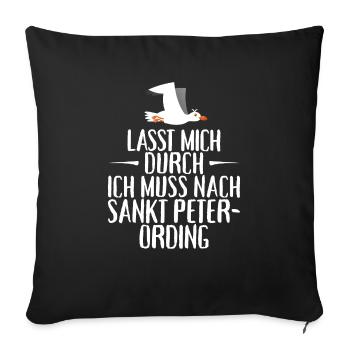 Lasst mich durch ich muss nach Sankt Peter Ording - Sofakissenbezug 45 x 45 cm - Schwarz - Vorne
