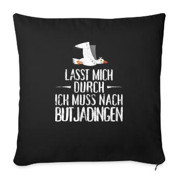 Lasst mich durch ich muss nach Butjadingen Möwe - Sofakissenbezug 45 x 45 cm - Schwarz - Vorne