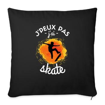 Je Peux Pas J'ai Skate Skateboard Skatepark Skater - Housse de coussin décorative 45 x 45 cm - noir - Devant