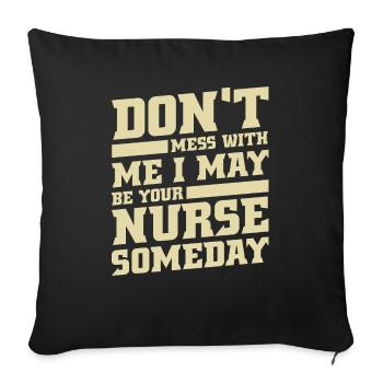 Ne vous embêtez pas avec moi, je pourrais être votre infirmière un jour - Housse de coussin décorative 45 x 45 cm - noir - Devant