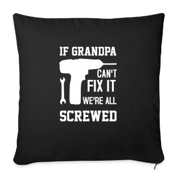 If Grandpa can t fix it we re all screwed - Sofa pillowcase 17,3'' x 17,3'' (45 x 45 cm) - black - Front