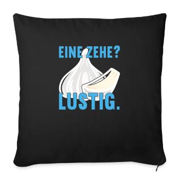 Eine Zehe? Lustig Knoblauch Essen Gewürze Stinken - Sofakissenbezug 45 x 45 cm - Schwarz - Vorne