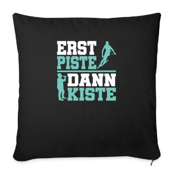Erst Piste dann Kiste - Sofakissenbezug 45 x 45 cm - Schwarz - Vorne