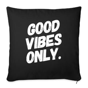 GOOD VIBES ONLY. Positive Feeling T-Shirt / Design - Sofakissenbezug 45 x 45 cm - Schwarz - Vorne