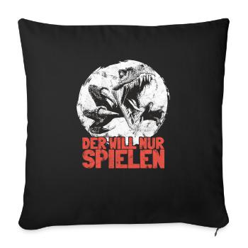 Dinosaurier T-Rex Der Will Nur Spielen - Sofakissenbezug 45 x 45 cm - Schwarz - Vorne