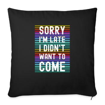 Sorry I'm late party humor feast feast - Sofa pillowcase 17,3'' x 17,3'' (45 x 45 cm) - black - Front