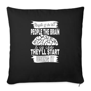 Maybe if we tell people the brain - Sofa pillowcase 17,3'' x 17,3'' (45 x 45 cm) - black - Front