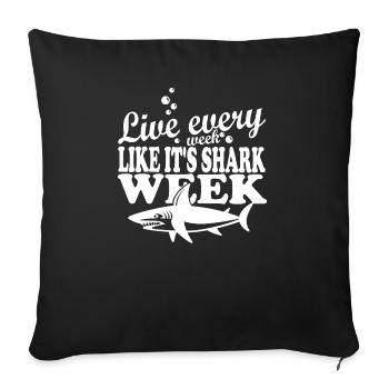 Live every week like it's one of the Sharks Week - Sofa pillowcase 17,3'' x 17,3'' (45 x 45 cm) - black - Front