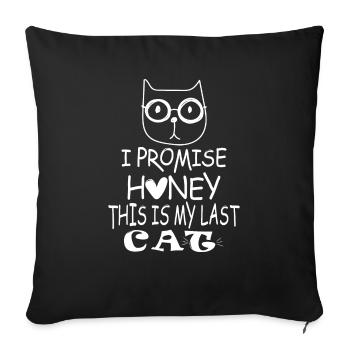 Je vous le promets, chérie, c’est mon dernier chat - Housse de coussin décorative 45 x 45 cm - noir - Devant
