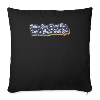 Follow your heart, but take a coffee with you - Sofa pillowcase 17,3'' x 17,3'' (45 x 45 cm) - black - Front
