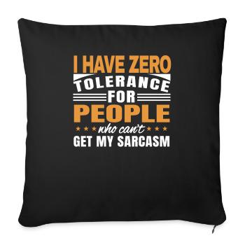 Tolérance zéro pour les personnes qui ont mon sarcasme - Housse de coussin décorative 45 x 45 cm - noir - Devant