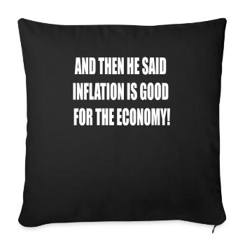 Inflation is good for the economy - Sofa pillowcase 17,3'' x 17,3'' (45 x 45 cm) - black - Front