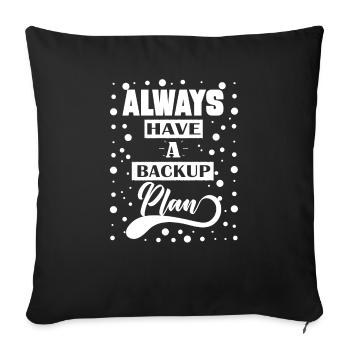 Always Have a Backup Plan Quote Gift - Sofa pillowcase 17,3'' x 17,3'' (45 x 45 cm) - black - Front