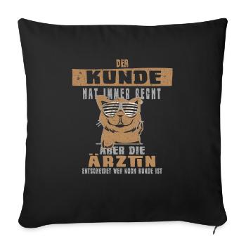 Ärztin Der Kunde Hat Recht Kollegin Beruf - Sofakissenbezug 45 x 45 cm - Schwarz - Vorne